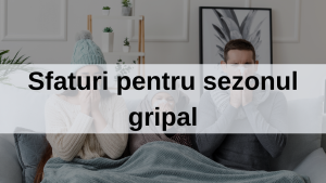 Sezonul rece și sfaturi pentru sezonul gripal cover